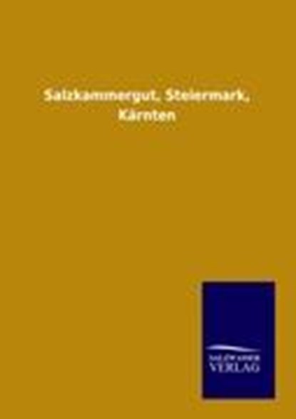 Salzkammergut, Steiermark, Karnten, Ohne Autor - Paperback - 9783864448751