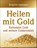 Heilen mit Gold, Brigitte Hamann - Gebonden - 9783864451010