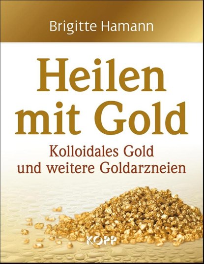 Heilen mit Gold, Brigitte Hamann - Gebonden - 9783864451010
