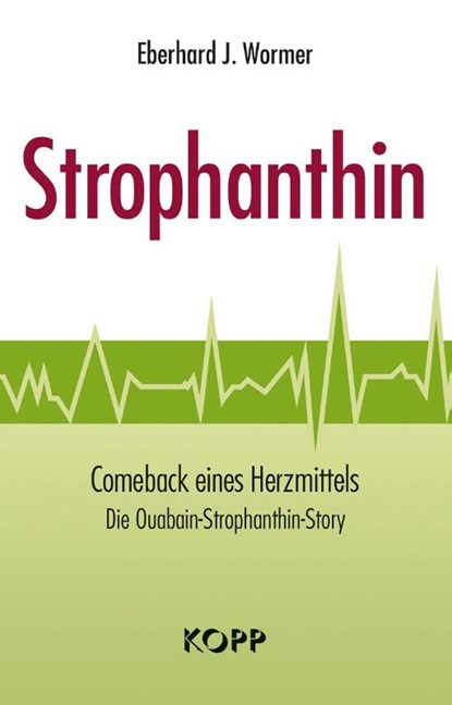 Strophanthin, Eberhard J. Wormer - Gebonden - 9783864452291