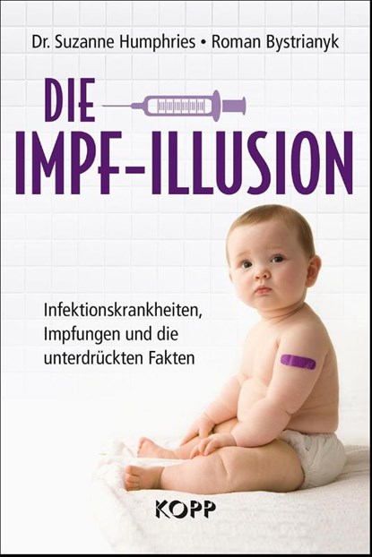 Die Impf-Illusion, Suzanne Humphries ; Roman Bystrianyk - Gebonden - 9783864455537