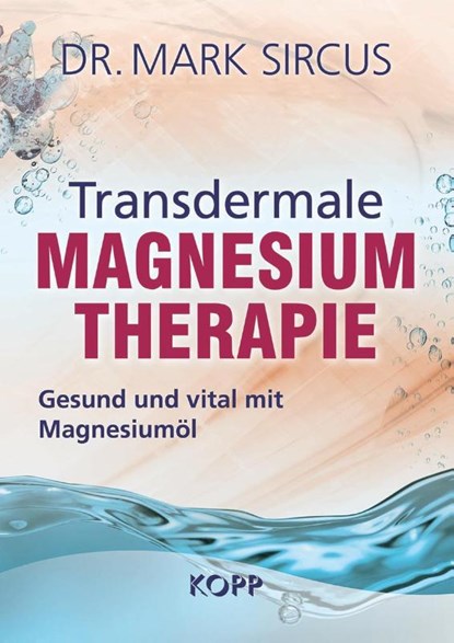 Transdermale Magnesiumtherapie, Mark Sircus - Gebonden - 9783864456251