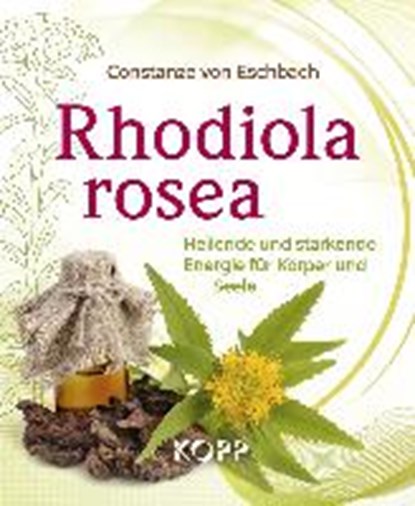 Rhodiola rosea, ESCHBACH,  Constanze von - Paperback - 9783864456305
