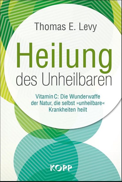 Heilung des Unheilbaren, Thomas E. Levy - Gebonden - 9783864457401