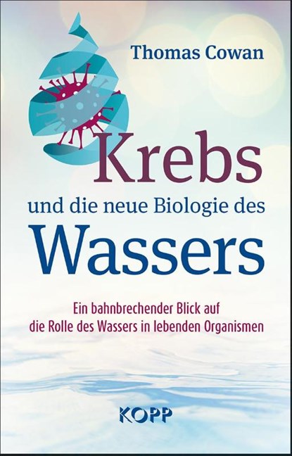 Krebs und die neue Biologie des Wassers, Thomas Cowan - Gebonden - 9783864457555