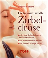 Geheimnisvolle Zirbeldrüse - Brigitte Hamann - 9783864458347