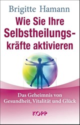 Wie Sie Ihre Selbstheilungskräfte aktivieren - Brigitte Hamann - 9783864458729