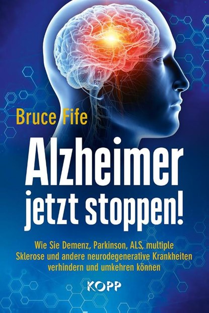 Alzheimer jetzt stoppen!, Bruce Fife - Gebonden - 9783864458880