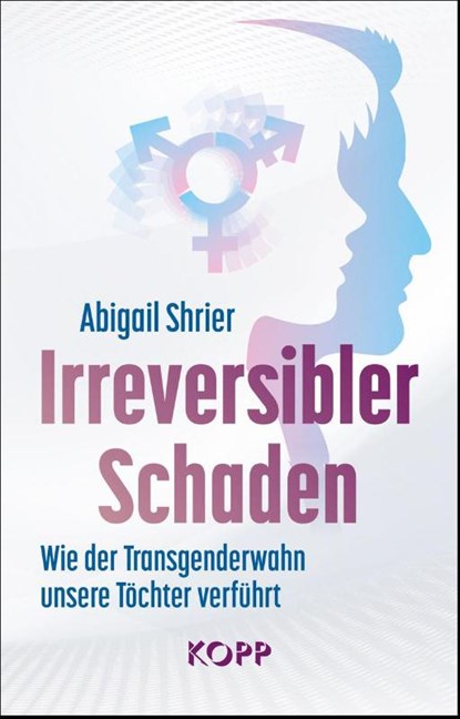 Irreversibler Schaden, Abigail Shrier - Gebonden - 9783864459474