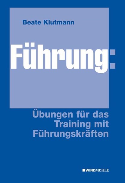 Führung: Übungen für das Training mit Führungskräften, Beate Klutmann - Paperback - 9783864510113