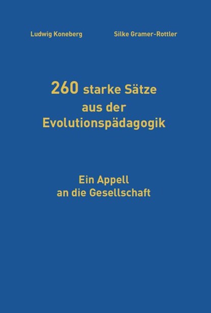 260 starke Sätze aus der Evolutionspädagogik, Ludwig Koneberg ; Silke Gramer-Rottler - Paperback - 9783864602771