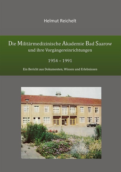 Die Militärmedizinische Akademie Bad Saarow und ihre Vorgängereinrichtungen 1954 - 1991, Helmut Reichelt - Paperback - 9783864604560