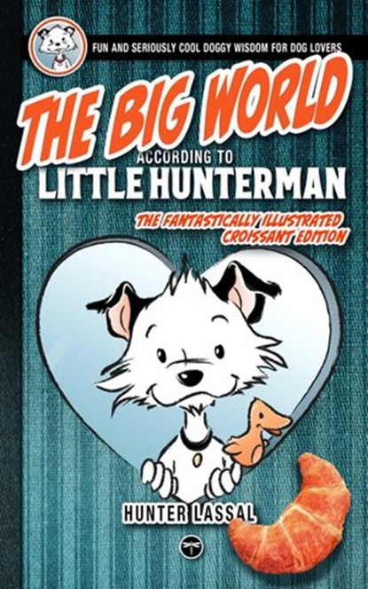 The Big World According to Little Hunterman, Hunter Lassal - Ebook - 9783864690761