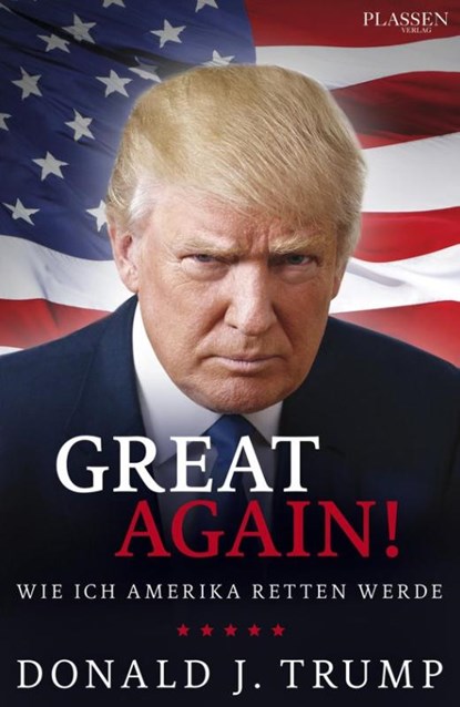Donald J. Trump: Great Again!, TRUMP,  Donald J. - Gebonden - 9783864703843