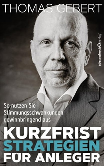 Kurzfriststrategien für Anleger, Thomas Gebert - Ebook - 9783864706561