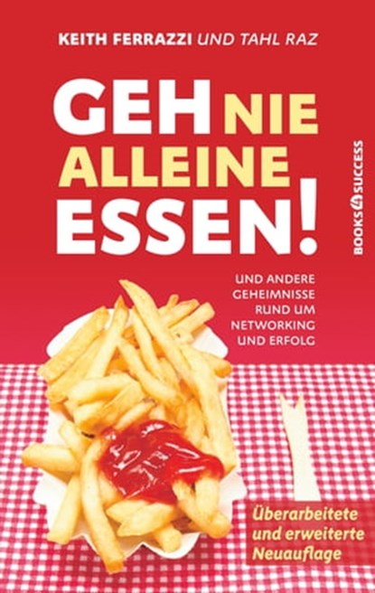 Geh nie alleine essen! - Neuauflage, Keith Ferrazzi - Ebook - 9783864707117