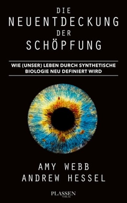 Die Neuentdeckung der Schöpfung, Amy Webb ; Andrew Hessel - Ebook - 9783864708046