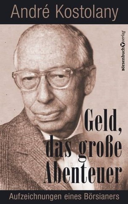 Geld - Das große Abenteuer, André Kostolany - Ebook - 9783864708459