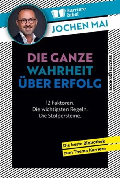 Die ganze Wahrheit über Erfolg, Jochen Mai - Ebook - 9783864708770