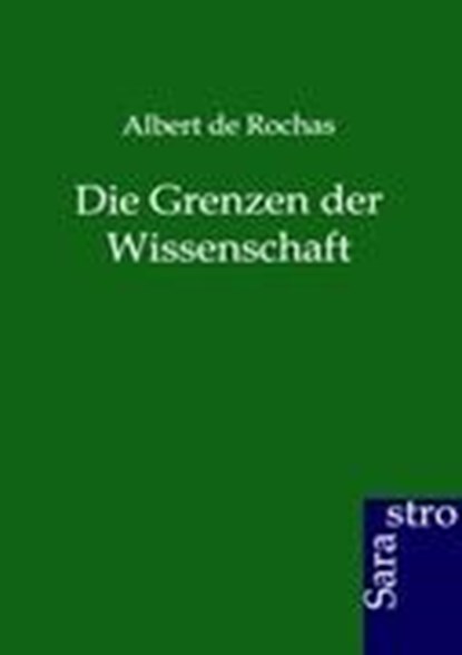 Die Grenzen Der Wissenschaft, DE ROCHAS,  Albert - Paperback - 9783864712012