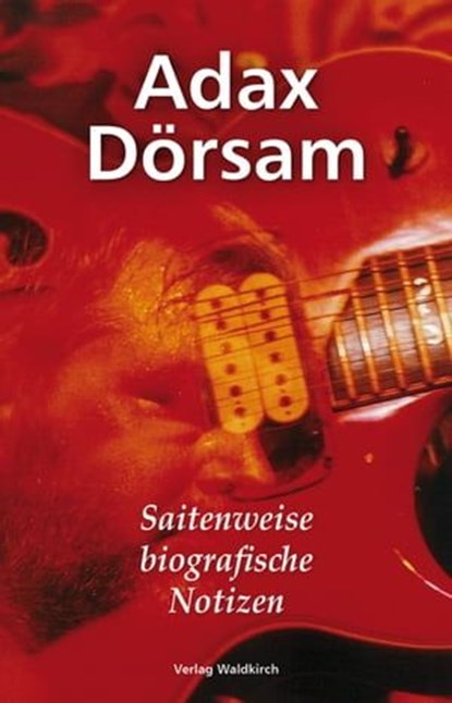 Saitenweise biografische Notizen, Adax Dörsam - Ebook - 9783864766046