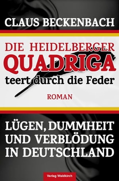 Die Heidelberger Quadriga teert durch die Feder, Claus Beckenbach - Ebook - 9783864766480
