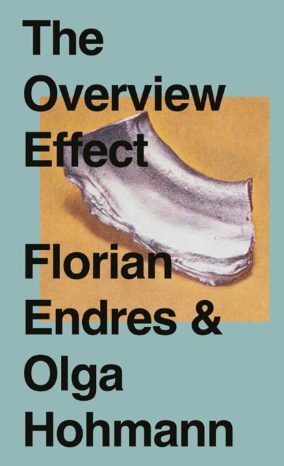 The Overview Effect, Olga Hohmann ; Florian Endres - Paperback - 9783864852695