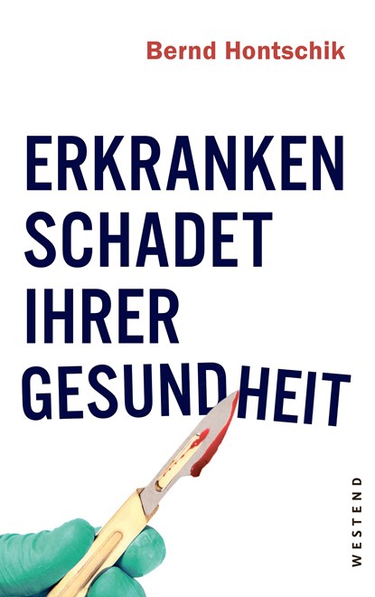 Erkranken schadet Ihrer Gesundheit, Bernd Hontschik - Paperback - 9783864892653
