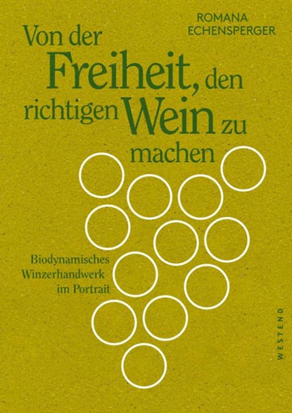 Von der Freiheit, den richtigen Wein zu machen, Romana Echensperger - Paperback - 9783864892998
