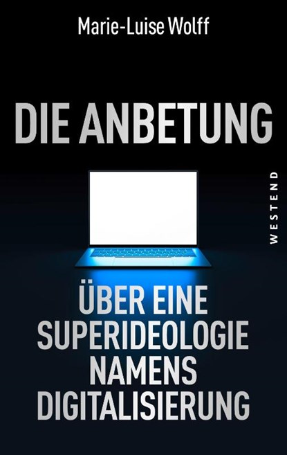 Die Anbetung, Marie-Luise Wolff - Paperback - 9783864893049