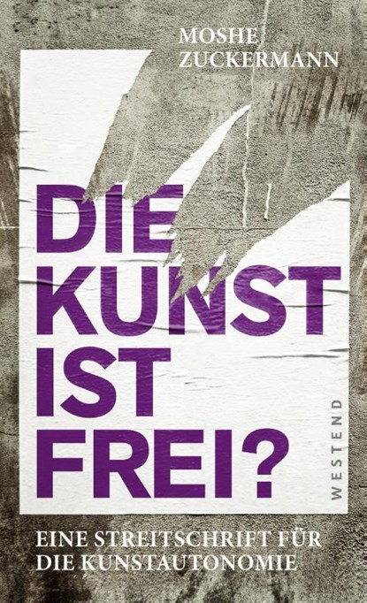 Die Kunst ist frei?, Moshe Zuckermann - Gebonden - 9783864893810