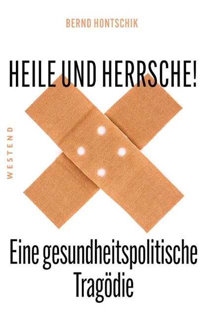 Heile und Herrsche, Bernd Hontschik - Paperback - 9783864894084