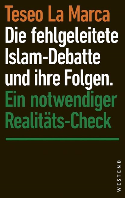 Die fehlgeleitete Islam-Debatte und ihre Folgen, Teseo La Marca - Paperback - 9783864894565