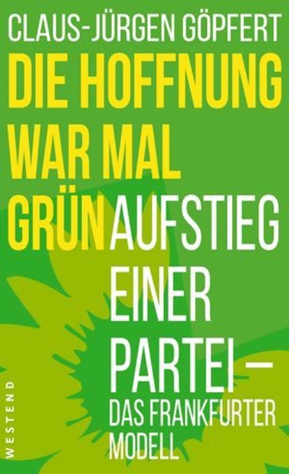 Die Hoffnung war mal grün, Claus-Jürgen Göpfert - Ebook - 9783864896316