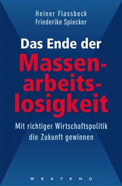 Das Ende der Massenarbeitslosigkeit, Heiner Flassbeck ; Friederike Spiecker - Ebook - 9783864896378