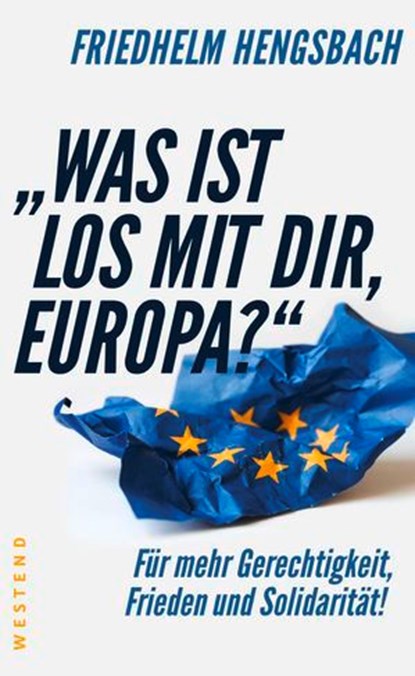 "Was ist los mit dir, Europa?", Friedhelm Hengsbach - Ebook - 9783864896668