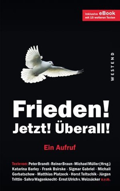 Frieden! Jetzt! Überall!, Alexei Arbatov ; Katarina Barley ; Marcus Bensmann ; Wolfgang Biermann ; Frank Bsirske ; Daniela Dahn ; Klaus Dörre ; Daniel Ellsberg ; Gernot Erler ; Feaux de la Croix ; Martina Fischer ; Ullrich Frey ; Sigmar Gabriel ; Michail Gorbatschow ; Claudia Hayd - Ebook - 9783864897443