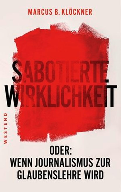 Sabotierte Wirklichkeit, Marcus Klöckner - Ebook - 9783864897627