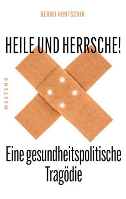 Heile und Herrsche, Bernd Hontschik - Ebook - 9783864898549