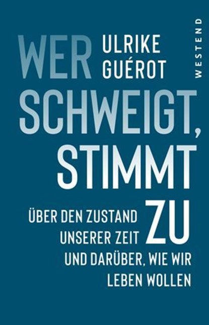 Wer schweigt, stimmt zu, Ulrike Guérot - Ebook - 9783864898556