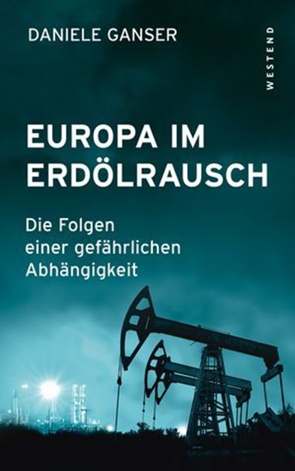 Europa im Erdölrausch, Daniele Ganser - Ebook - 9783864898884