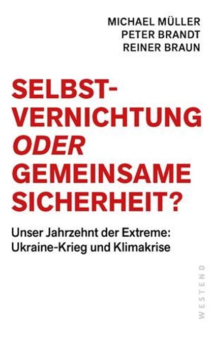 Selbstvernichtung oder Gemeinsame Sicherheit, Michael Müller ; Peter Brandt ; Reiner Braun - Ebook - 9783864898921