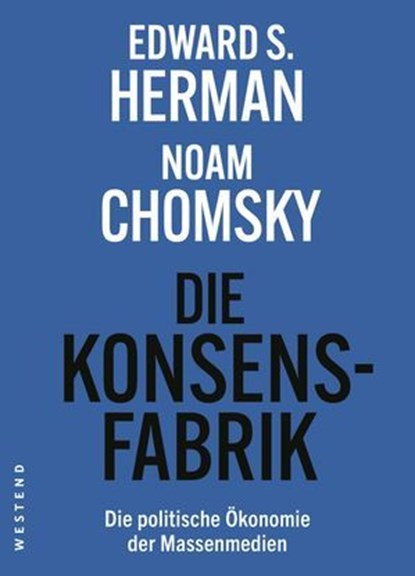 Die Konsensfabrik, Edward S. Herman ; Noam Chomsky ; Uwe Krüger ; Holger Pötzsch ; Florian Zollmann - Ebook - 9783864898952