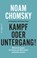 Kampf oder Untergang!, Noam Chomsky ; Emran Feroz - Paperback - 9783864899010