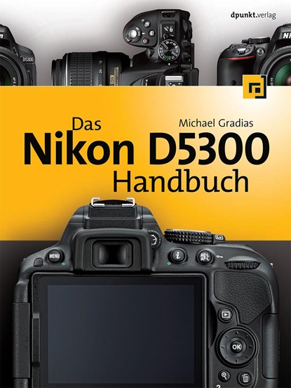 Das Nikon D5300 Handbuch, Michael Gradias - Gebonden - 9783864901591