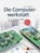 Die Computerwerkstatt, Klaus Dembowski - Gebonden - 9783864902512