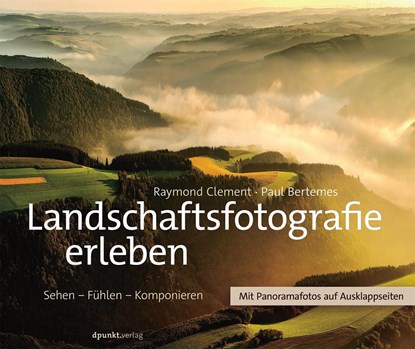 Landschaftsfotografie erleben, Raymond Clement ;  Paul Bertemes - Gebonden - 9783864903304