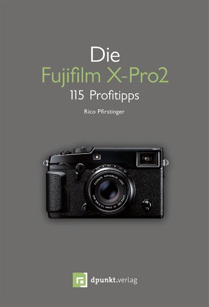 Die Fujifilm X-Pro 2, Rico Pfirstinger - Paperback - 9783864903663