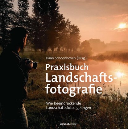 Praxisbuch Landschaftsfotografie, Daan Schoonhoven - Gebonden - 9783864905087