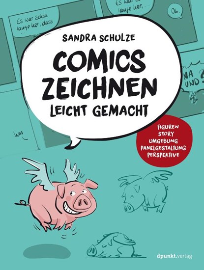 Comics zeichnen leicht gemacht, Sandra Schulze - Paperback - 9783864906350